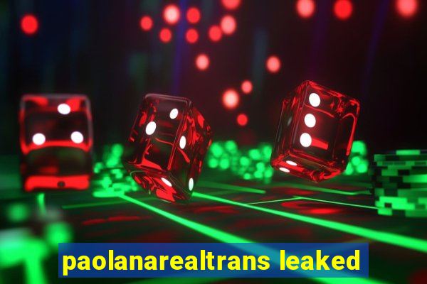 paolanarealtrans leaked